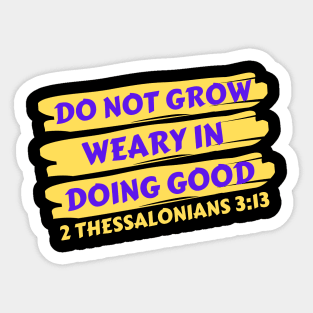 Do Not Grow Weary in Doing Good | Christian Saying Sticker